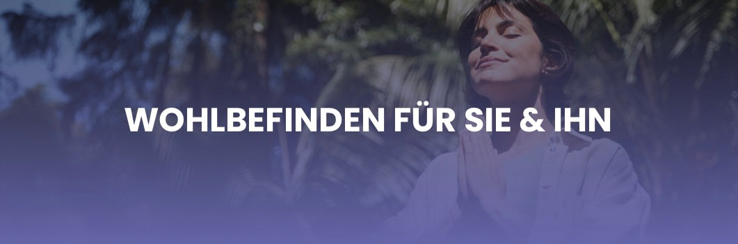 Wohlbefinden für Sie & Ihn